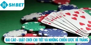 Bài cào - luật chơi chi tiết và những chiến lược dễ thắng