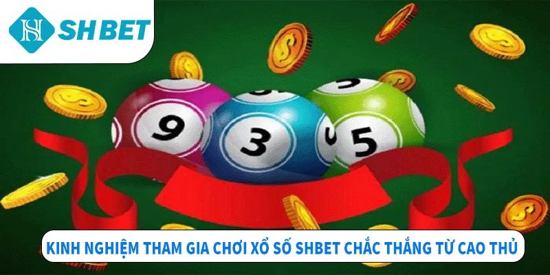 Kinh nghiệm tham gia chơi xổ số Shbet chắc thắng từ cao thủ