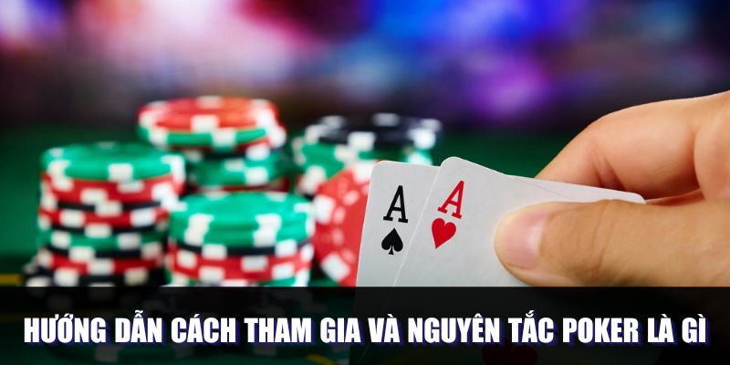 Nguyên tắc tham gia của Poker là gì